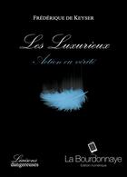 Couverture du livre « Action ou vérité ; les luxurieux » de Frederique De Keyser aux éditions La Bourdonnaye