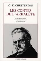 Couverture du livre « Les contes de l'arbalète » de Chesterton G.K aux éditions L'age D'homme