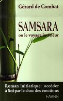 Couverture du livre « Samsara ou le voyage intérieur » de Gerard De Combat aux éditions Favre