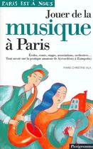 Couverture du livre « Jouer De La Musique A Paris » de Vila Marie-Christine aux éditions Parigramme