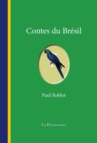 Couverture du livre « Contes du Brésil » de Paul Roblot aux éditions La Decouvrance