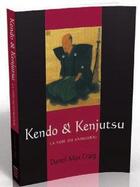 Couverture du livre « Kendo et kenjutsu ; la voie du samouraï » de Darrell Max Craig aux éditions Budo