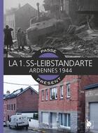 Couverture du livre « Passé-présent ; la 1. SS-Leibstandarte ; Ardennes 1944 » de Stephen Smith et Simon Forty aux éditions Ysec