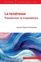 Couverture du livre « La tendresse : transformer le traumatisme » de Laurent Tigrane Tovmassian aux éditions In Press