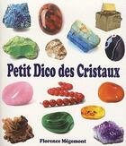 Couverture du livre « Petit dico des cristaux » de Florence Megemont aux éditions Exclusif