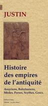 Couverture du livre « Histoire des grands empires de l'Antiquité : Assyriens, Babyloniens, Mèdes, Perses, Scythes et Grecs » de Justin aux éditions Paleo