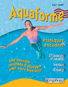 Couverture du livre « Aquaforme ; pratiquer, encadrer ; fondamentaux et exercices pour tous » de Alain Jamet aux éditions Amphora