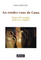 Couverture du livre « Au rendez-vous de cana. pages d'evangile pour les couples » de Robert Henckes aux éditions Fidelite
