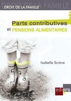 Couverture du livre « Parts contributives et pensions alimentaires » de Isabelle Screve aux éditions Cci De Liege Edipro