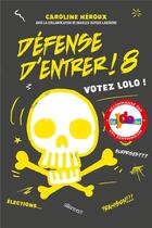 Couverture du livre « Défense d'entrer ! Tome 8 : votez Lolo ! » de Caroline Heroux aux éditions Les 3 As