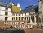 Couverture du livre « Musée rénové, palais révélé ; le musée des beaux-arts de Dijon » de Patrice Bouillot aux éditions Faton