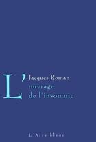 Couverture du livre « L'ouvrage de l'insomnie » de Jacques Roman aux éditions Éditions De L'aire