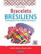 Couverture du livre « Bracelets brésiliens : techniques et 16 modèles classiques » de Attini Antonio et Patrizia Valsecchi aux éditions Nuinui