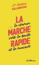 Couverture du livre « La marche rapide... : le chemin vers la santé et la minceur » de Martine Balandraux aux éditions Jouvence