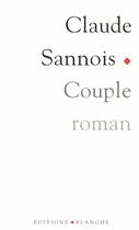 Couverture du livre « Couple » de Claude Sannois aux éditions Blanche