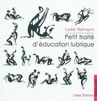 Couverture du livre « Petit traité d'éducation lubrique » de Lydie Salvayre aux éditions Cadex