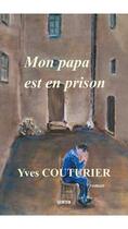 Couverture du livre « Mon papa est en prison » de Yves Couturier aux éditions Gunten