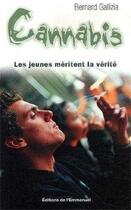 Couverture du livre « Cannabis, les jeunes méritent la vérité » de Bernard Gallizia aux éditions Emmanuel