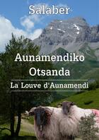 Couverture du livre « Aunamendiko Otsanda (la louve d'Aunamendi) » de Salaber aux éditions Ligne Continue