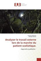 Couverture du livre « Analyser le travail externe lors de la marche du patient scoliotique. » de Delpierre Yannick aux éditions Editions Universitaires Europeennes