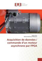 Couverture du livre « Acquisition de donnees / commande d'un moteur asynchrone par fpga » de Krim Saber aux éditions Editions Universitaires Europeennes