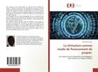 Couverture du livre « La titrisation comme mode de financement de projets: - les impacts de la revolution technologique da » de Turpin Emmanuel aux éditions Editions Universitaires Europeennes