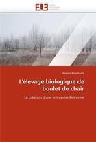 Couverture du livre « L'elevage biologique de boulet de chair » de Bouchaala-M aux éditions Editions Universitaires Europeennes