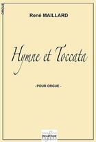 Couverture du livre « Hymne et toccata pour orgue » de Maillard Ren aux éditions Delatour