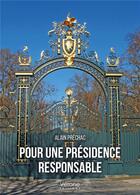 Couverture du livre « Pour une présidence responsable » de Alain Prechac aux éditions Verone