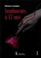 Couverture du livre « Sentiments a 17 ans » de Loiodice Clement aux éditions Sydney Laurent