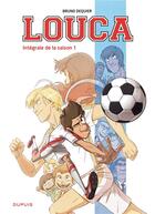 Couverture du livre « Louca : Intégrale vol.1 » de Bruno Dequier aux éditions Dupuis