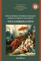 Couverture du livre « Rencontres et interculturalité entre la Chine et l'Occident » de Guillaume Pinson et Shenwen Li et Pei Jiang et Collectif . aux éditions Hermann