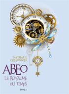 Couverture du livre « Abeo, le royaume du temps Tome 1 » de Nathalie Cussonnier aux éditions Librinova