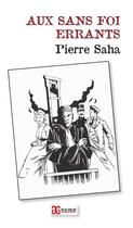 Couverture du livre « Aux sans foi errants » de Pierre Saha aux éditions Gilles Guillon