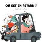 Couverture du livre « On est en retard ! » de Arnaud Tiercelin et Jess Pauwels aux éditions La Poule Qui Pond