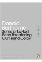 Couverture du livre « Some of us had been threatening our friend colby » de Donald Barthelme aux éditions Adult Pbs