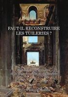 Couverture du livre « Faut-il reconstruire les Tuileries ? » de Jean-Philippe Marre aux éditions Lulu