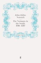 Couverture du livre « The Normans in the South 1016-1130 » de Norwich John Julius aux éditions Faber And Faber Digital