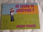 Couverture du livre « Où cours-tu Joséphine? » de Josiane Frances aux éditions Saint Supery