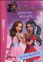 Couverture du livre « Descendants - génération méchants Tome 2 : un voeu dangereux » de Disney aux éditions Hachette Jeunesse