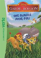 Couverture du livre « La garde du Roi Lion Tome 4 : une famille pour Fuli » de Disney aux éditions Hachette Jeunesse