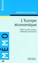 Couverture du livre « L'europe economique. uem, marche unique, politiques communes » de Commelin Bertrand aux éditions Points