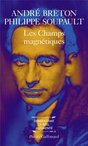 Couverture du livre « Les champs magnétiques ; s'il vous plait ;vous m'oublierez » de Philippe Soupault et Andre Breton aux éditions Gallimard