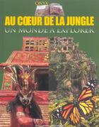 Couverture du livre « Au coeur de la jungle un monde a explorer » de Jen Green aux éditions Gallimard-jeunesse