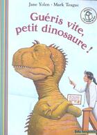 Couverture du livre « Guéris vite, petit dinosaure » de Yolen/Teague aux éditions Gallimard-jeunesse