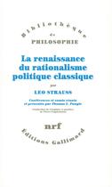 Couverture du livre « La renaissance du rationalisme politique classique - conferences et essais » de Leo Strauss aux éditions Gallimard