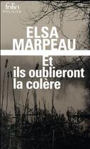 Couverture du livre « Et ils oublieront la colère » de Elsa Marpeau aux éditions Folio