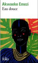 Couverture du livre « Eau douce » de Akwaeke Emezi aux éditions Folio