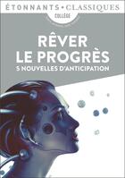 Couverture du livre « Rêver le progrès : 5 nouvelles d'anticipation » de  aux éditions Flammarion