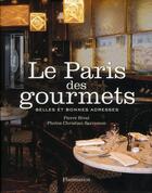 Couverture du livre « Le Paris des gourmets » de Pierre Rival et Christian Sarramon aux éditions Flammarion